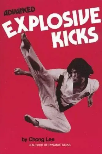 Advanced Explosive Kicks Book by Chong Lee (Preowned)