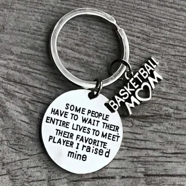 Basketball Mom or Dad Keychain- Some People Have to Wait Their Entire Lives to Meet Their Favorite Player, I Raised Mine